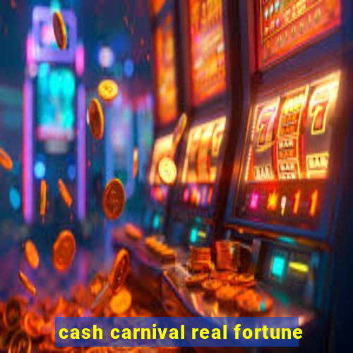 cash carnival real fortune